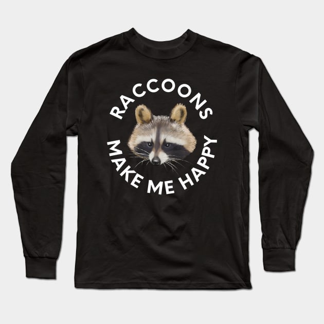 Raccoons Make Me Happy Long Sleeve T-Shirt by Kraina